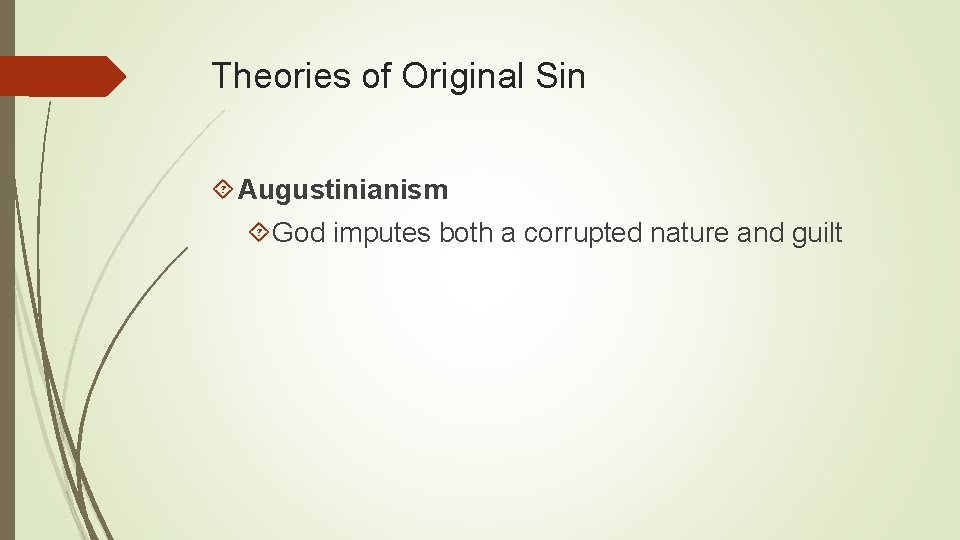 Theories of Original Sin Augustinianism God imputes both a corrupted nature and guilt 