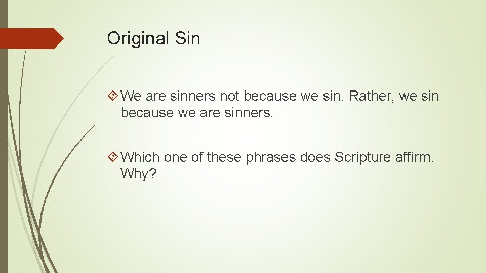 Original Sin We are sinners not because we sin. Rather, we sin because we