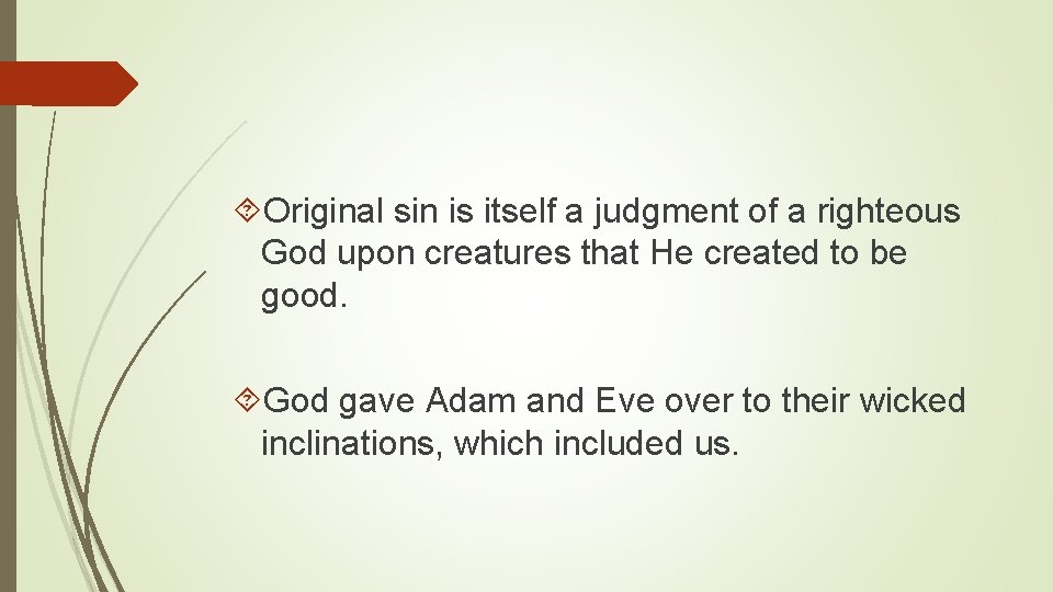  Original sin is itself a judgment of a righteous God upon creatures that