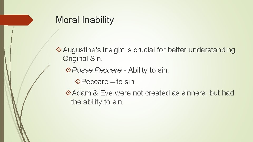 Moral Inability Augustine’s insight is crucial for better understanding Original Sin. Posse Peccare -