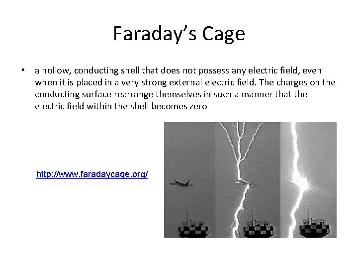 Faraday’s Cage • a hollow, conducting shell that does not possess any electric field,