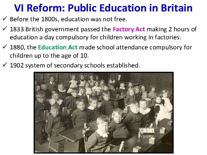 VI Reform: Public Education in Britain ü Before the 1800 s, education was not