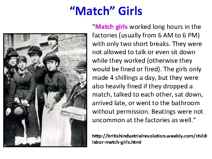 “Match” Girls “Match girls worked long hours in the factories (usually from 6 AM