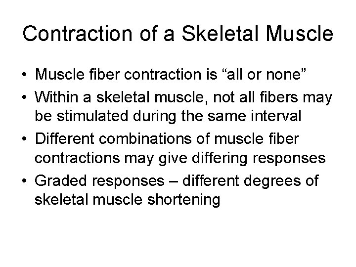 Contraction of a Skeletal Muscle • Muscle fiber contraction is “all or none” • Contraction of a Skeletal Muscle • Muscle fiber contraction is “all or none” •