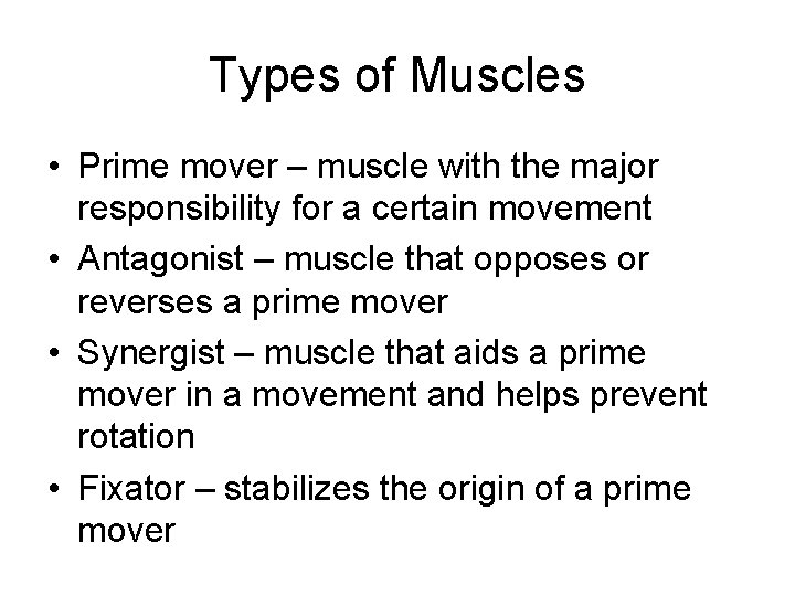 Types of Muscles • Prime mover – muscle with the major responsibility for a Types of Muscles • Prime mover – muscle with the major responsibility for a