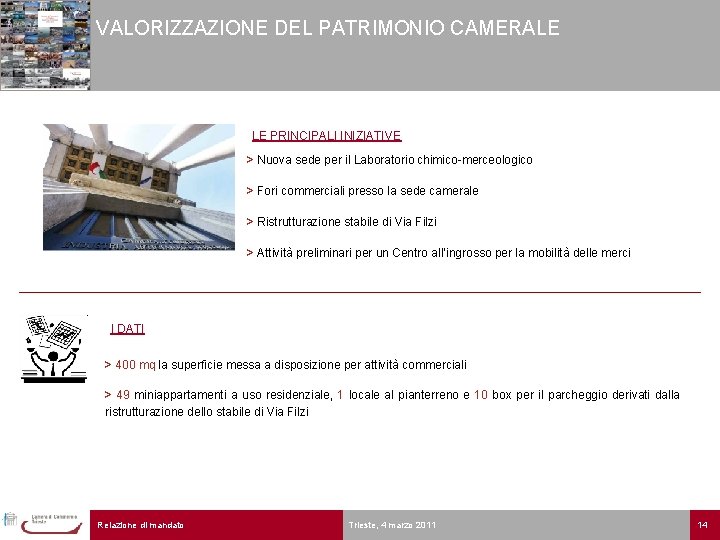 VALORIZZAZIONE DEL PATRIMONIO CAMERALE LE PRINCIPALI INIZIATIVE > Nuova sede per il Laboratorio chimico-merceologico