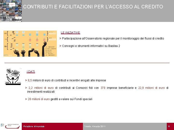 CONTRIBUTI E FACILITAZIONI PER L’ACCESSO AL CREDITO LE INIZIATIVE > Partecipazione all’Osservatorio regionale per