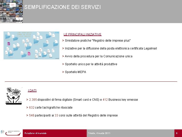 SEMPLIFICAZIONE DEI SERVIZI LE PRINCIPALI INIZIATIVE > Smistatore pratiche “Registro delle imprese plus” >