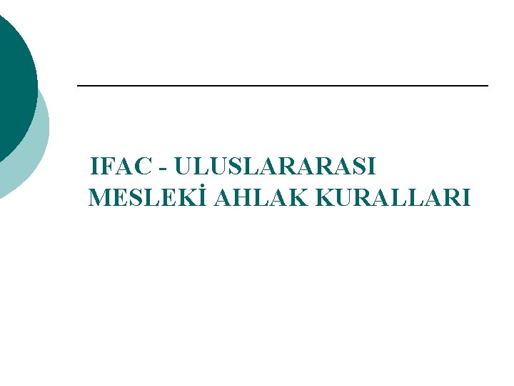 IFAC - ULUSLARARASI MESLEKİ AHLAK KURALLARI 