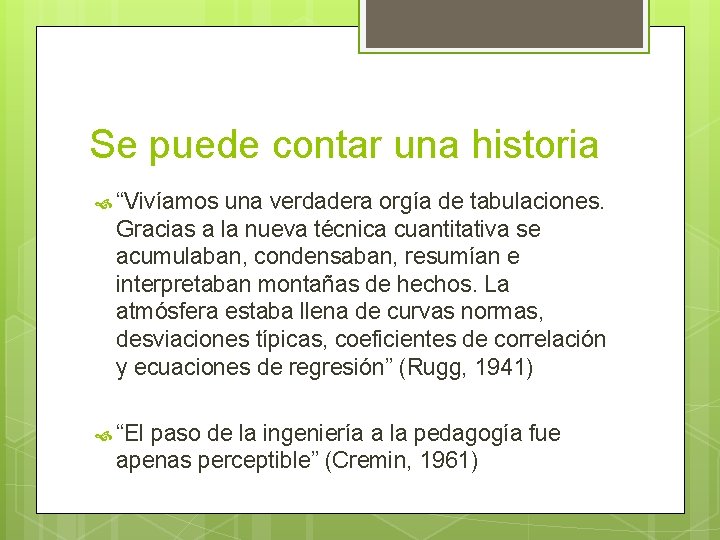 Se puede contar una historia “Vivíamos una verdadera orgía de tabulaciones. Gracias a la