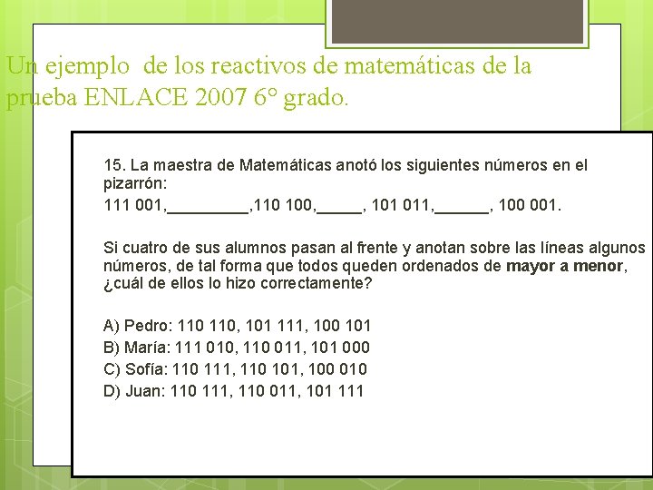 Un ejemplo de los reactivos de matemáticas de la prueba ENLACE 2007 6° grado.