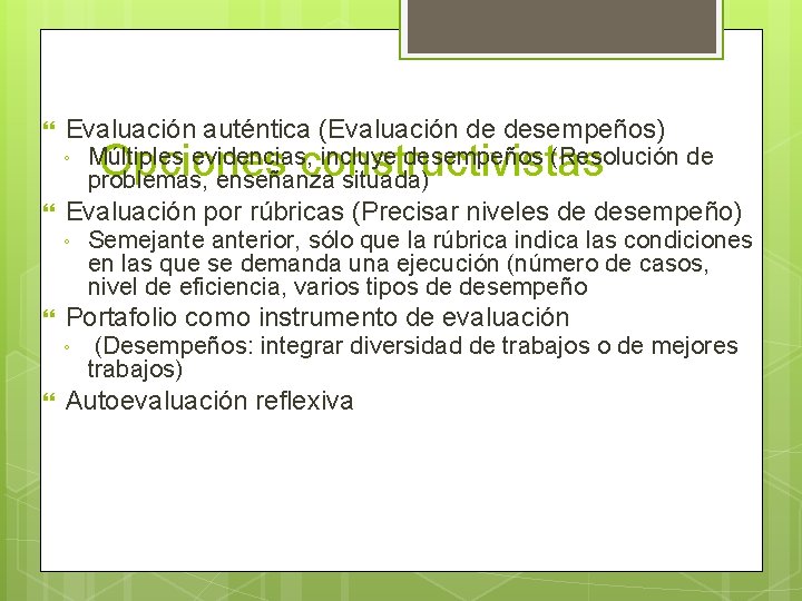  Evaluación auténtica (Evaluación de desempeños) ◦ Evaluación por rúbricas (Precisar niveles de desempeño)