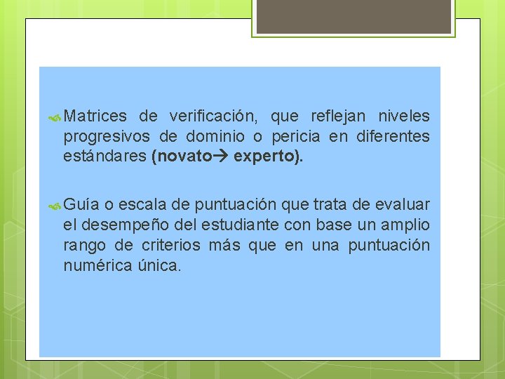 Rúbricas Matrices de verificación, que reflejan niveles progresivos de dominio o pericia en diferentes