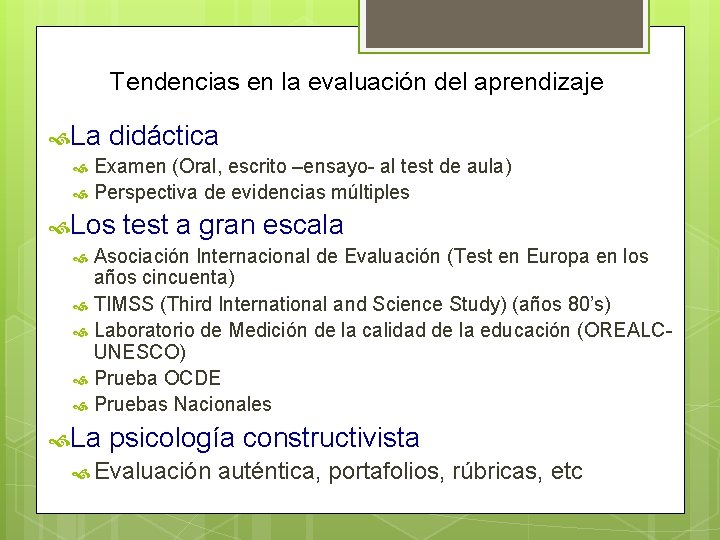 Tendencias en la evaluación del aprendizaje La didáctica Examen (Oral, escrito –ensayo- al test