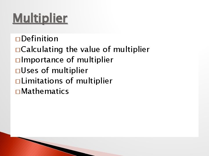 Multiplier � Definition � Calculating the value of multiplier � Importance of multiplier �