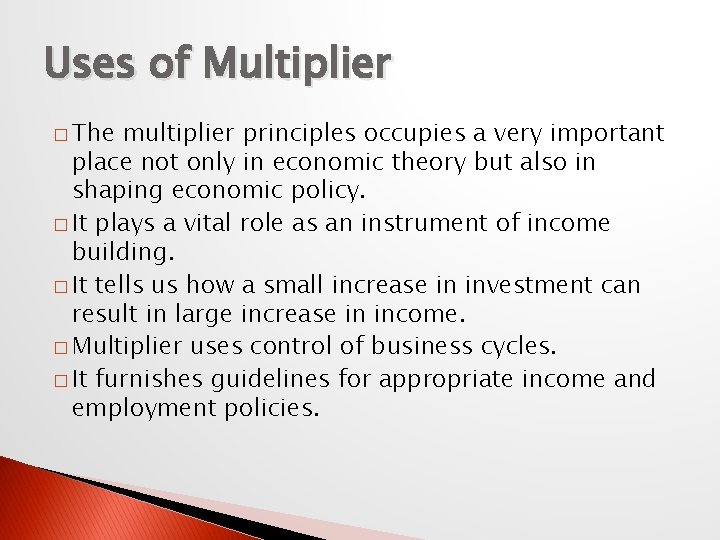 Uses of Multiplier � The multiplier principles occupies a very important place not only