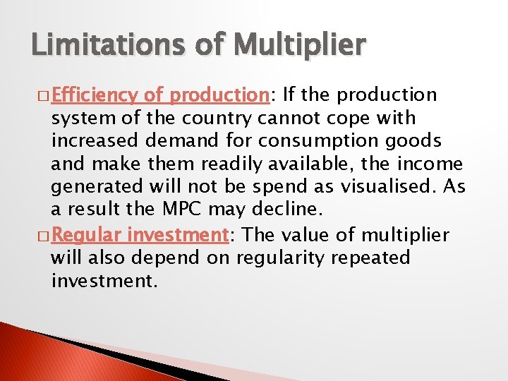 Limitations of Multiplier � Efficiency of production: If the production system of the country