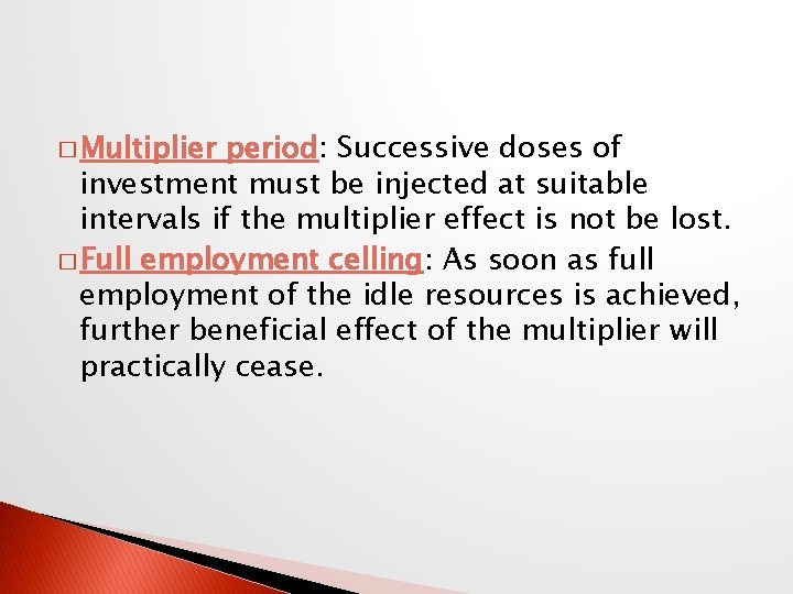 � Multiplier period: Successive doses of investment must be injected at suitable intervals if