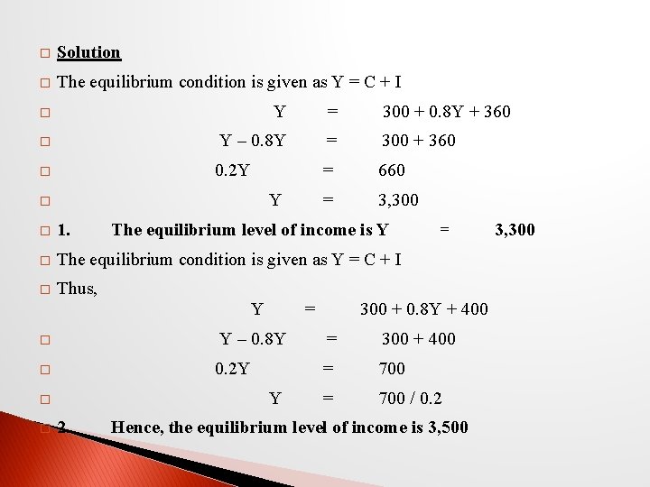 � Solution � The equilibrium condition is given as Y = C + I