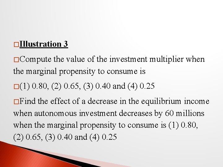 � Illustration 3 � Compute the value of the investment multiplier when the marginal