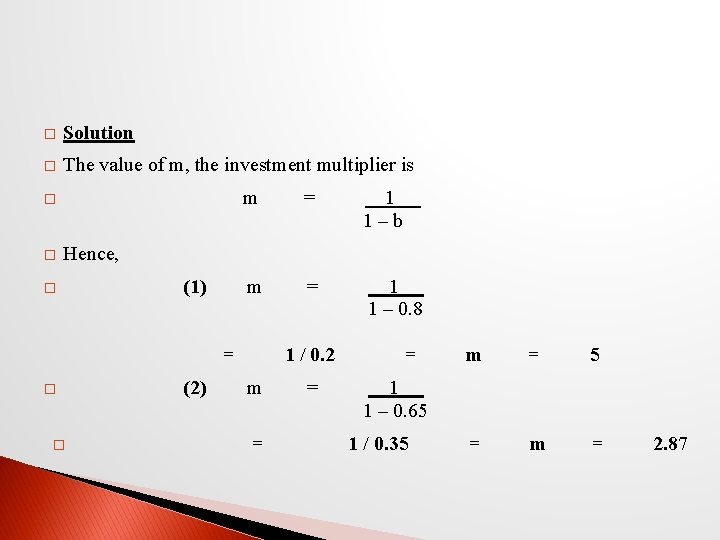 � Solution � The value of m, the investment multiplier is � � m