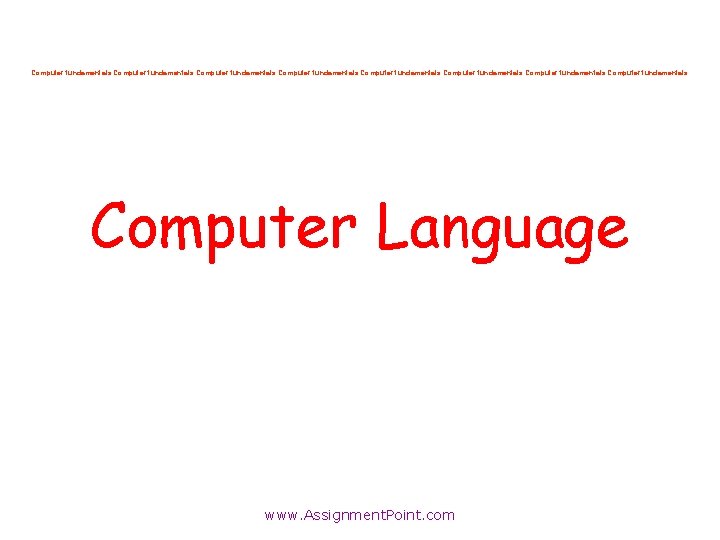 Computer fundamentals Computer fundamentals Computer Language www. Assignment. Point. com 