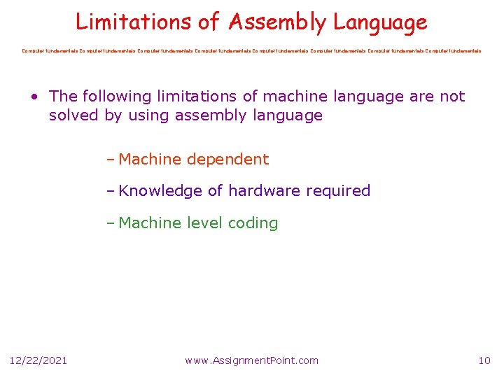 Limitations of Assembly Language Computer fundamentals Computer fundamentals • The following limitations of machine
