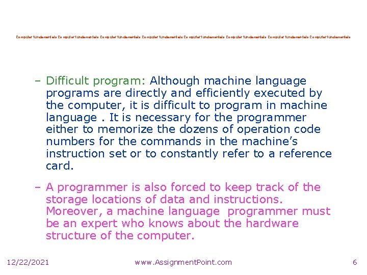 Computer fundamentals Computer fundamentals – Difficult program: Although machine language programs are directly and