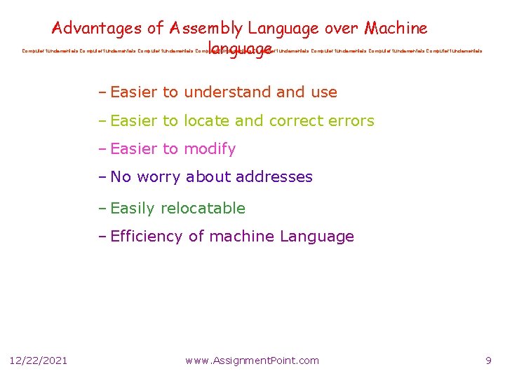 Advantages of Assembly Language over Machine language Computer fundamentals Computer fundamentals – Easier to