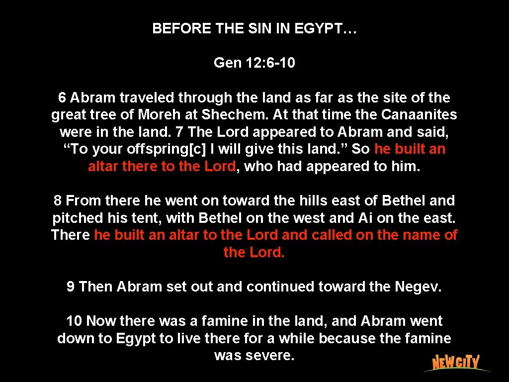 BEFORE THE SIN IN EGYPT… Gen 12: 6 -10 6 Abram traveled through the