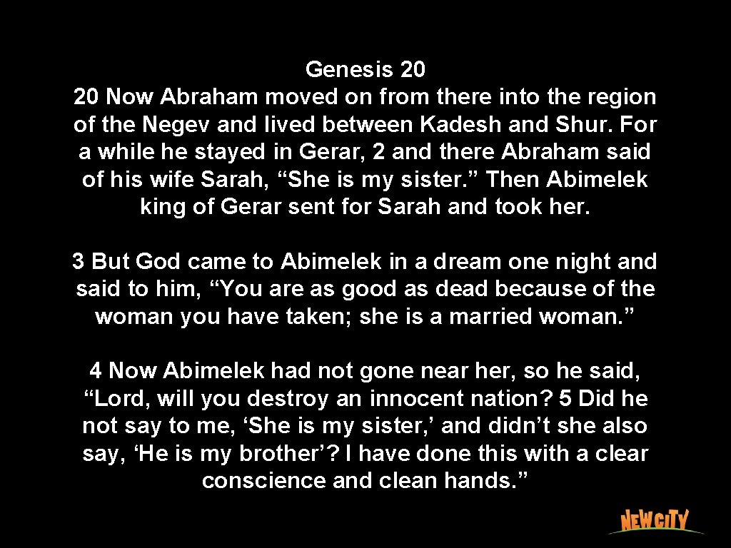 Genesis 20 20 Now Abraham moved on from there into the region of the