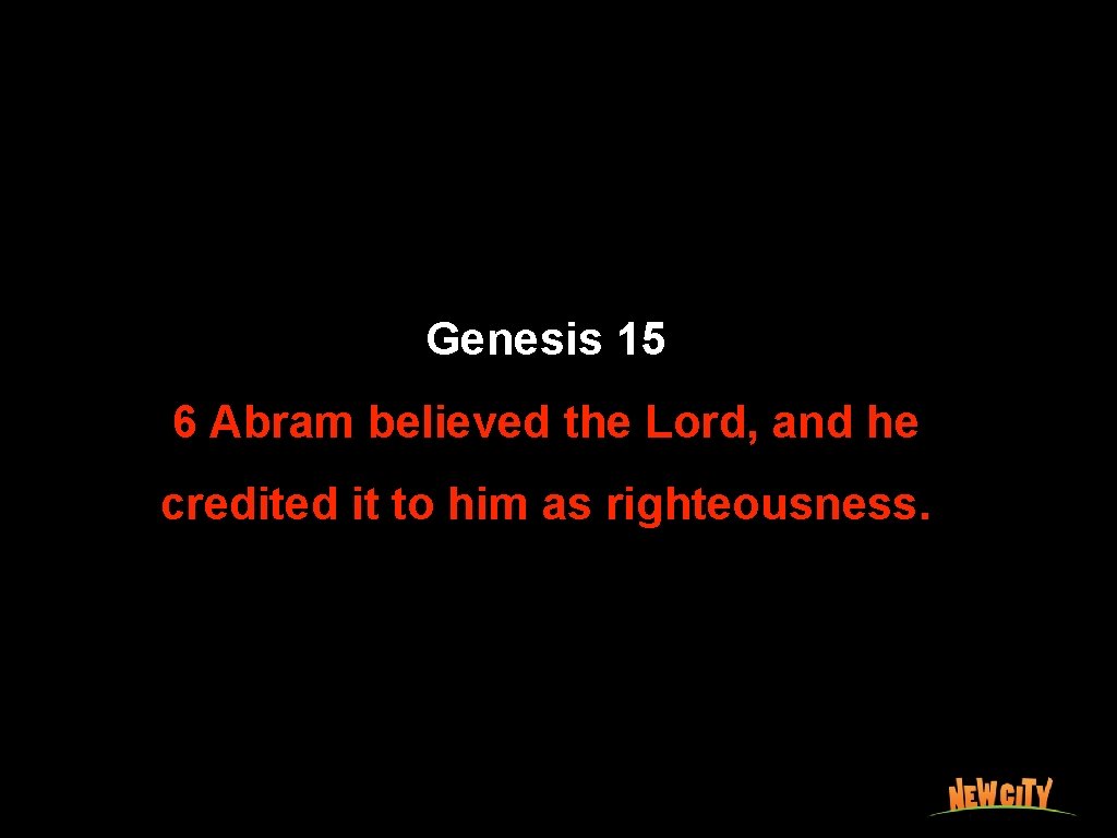 Genesis 15 6 Abram believed the Lord, and he credited it to him as