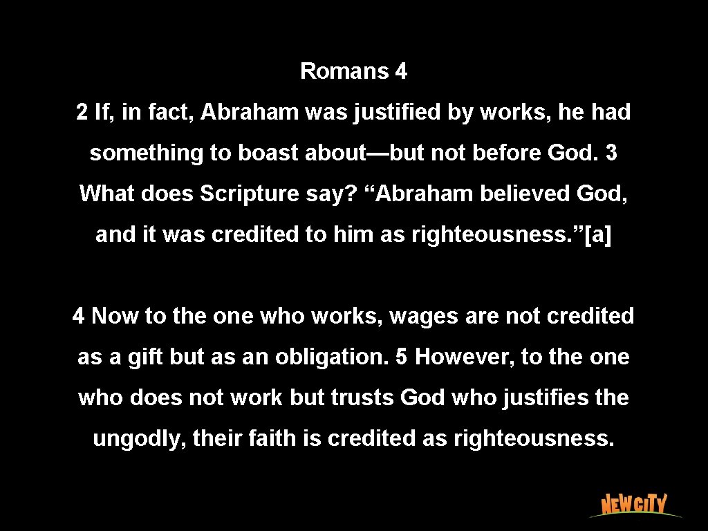 Romans 4 2 If, in fact, Abraham was justified by works, he had something