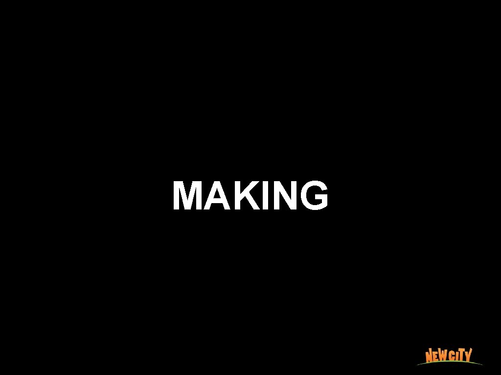 MAKING 