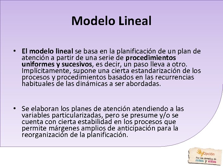 Modelo Lineal • El modelo lineal se basa en la planificación de un plan