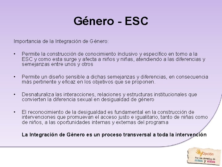 Género - ESC Importancia de la Integración de Género: • Permite la construcción de