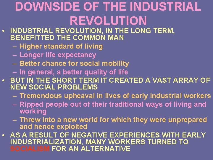 DOWNSIDE OF THE INDUSTRIAL REVOLUTION • INDUSTRIAL REVOLUTION, IN THE LONG TERM, BENEFITTED THE