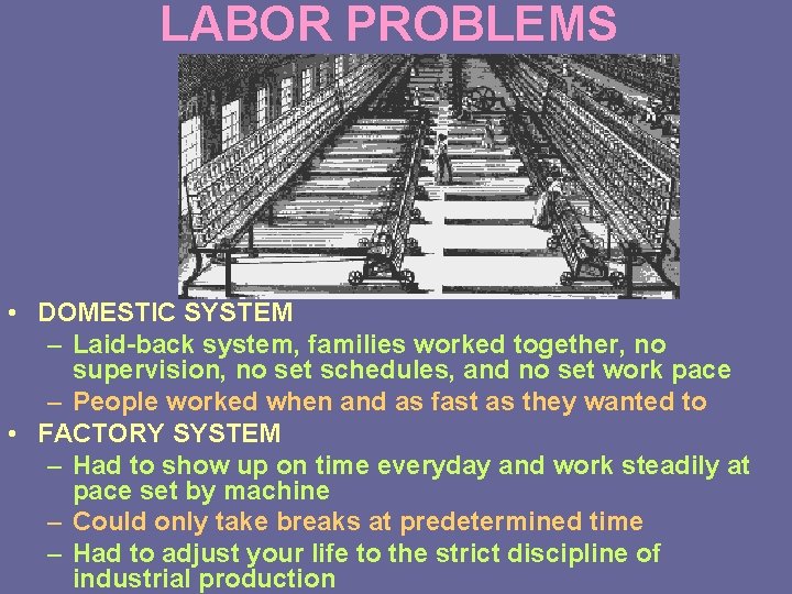 LABOR PROBLEMS • DOMESTIC SYSTEM – Laid-back system, families worked together, no supervision, no