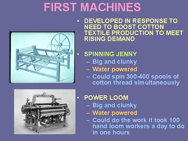 FIRST MACHINES • DEVELOPED IN RESPONSE TO NEED TO BOOST COTTON TEXTILE PRODUCTION TO