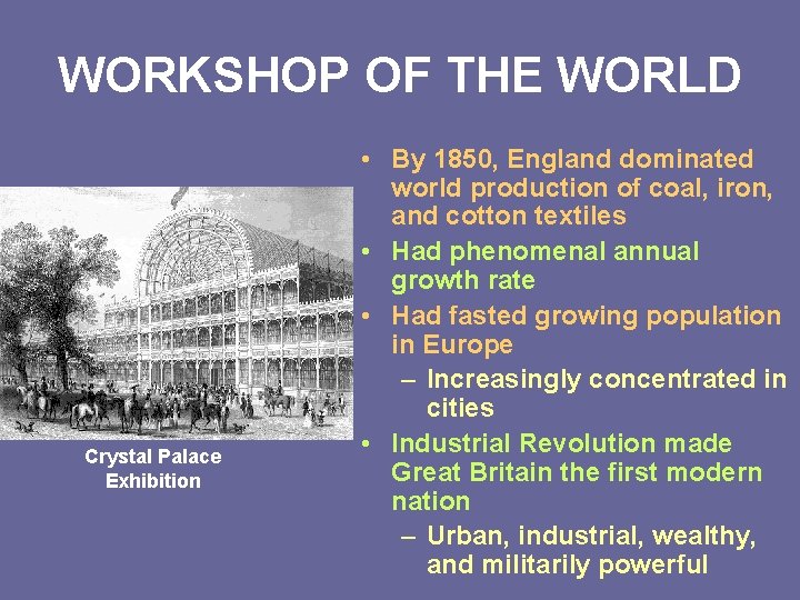WORKSHOP OF THE WORLD Crystal Palace Exhibition • By 1850, England dominated world production