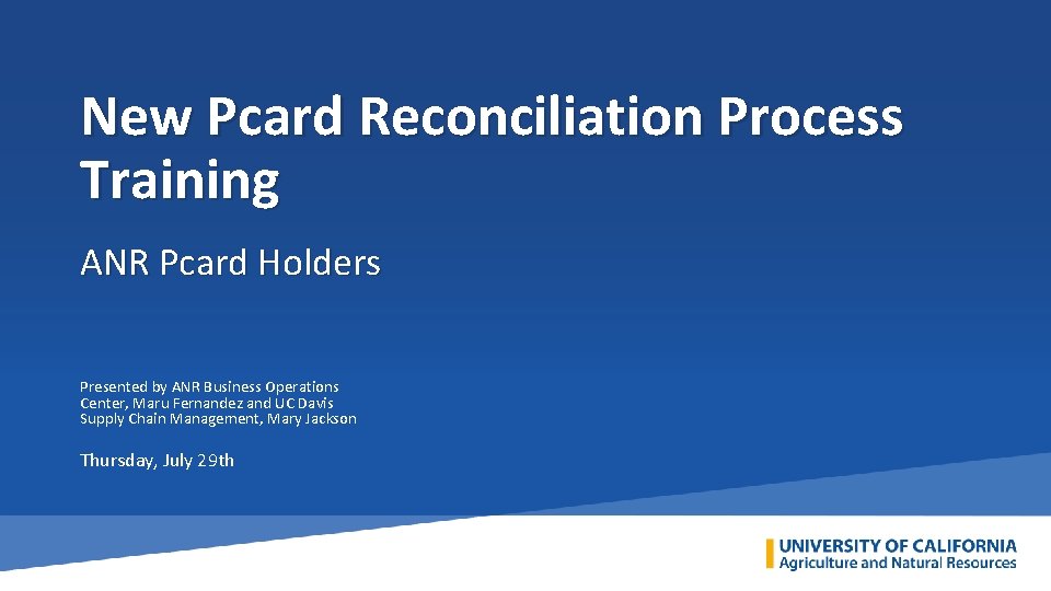 New Pcard Reconciliation Process Training ANR Pcard Holders Presented by ANR Business Operations Center,