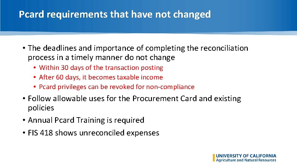 Pcard requirements that have not changed • The deadlines and importance of completing the