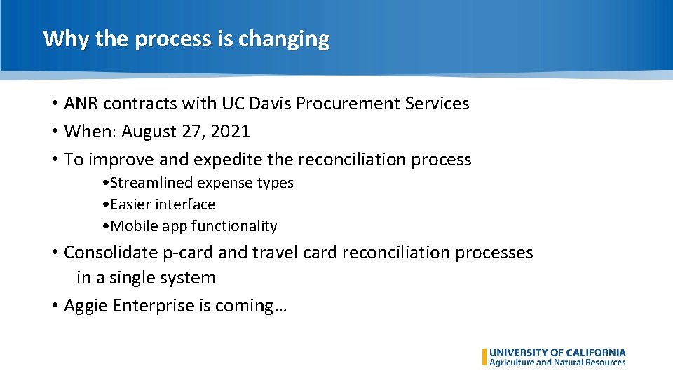 Why the process is changing • ANR contracts with UC Davis Procurement Services •