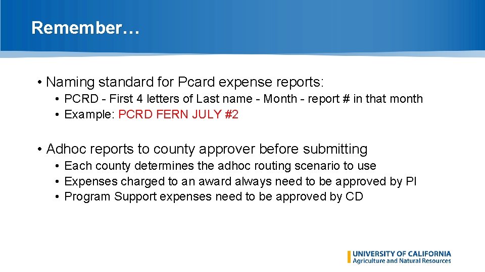 Remember… • Naming standard for Pcard expense reports: • PCRD - First 4 letters