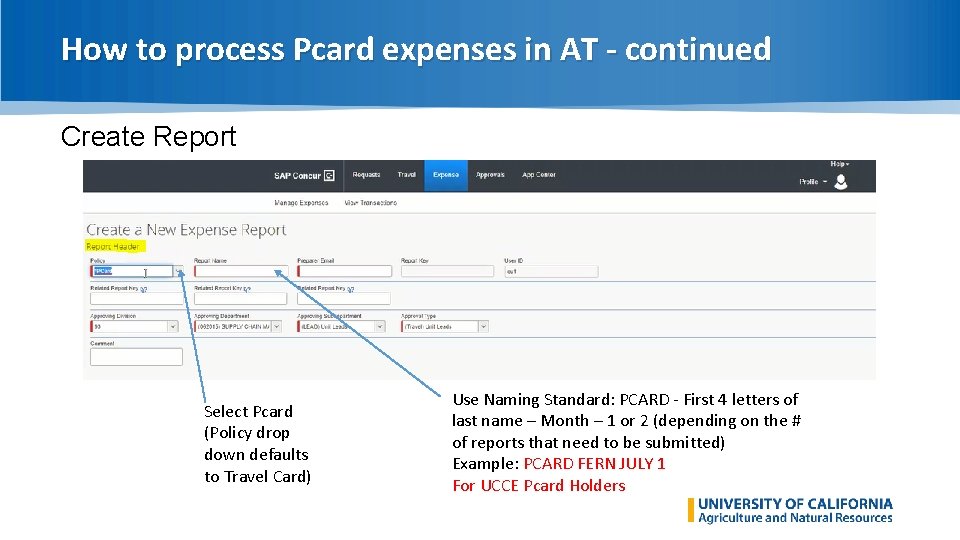 How to process Pcard expenses in AT - continued Create Report Select Pcard (Policy