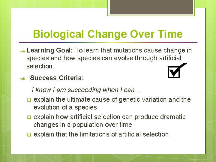 Biological Change Over Time Learning Goal: To learn that mutations cause change in species