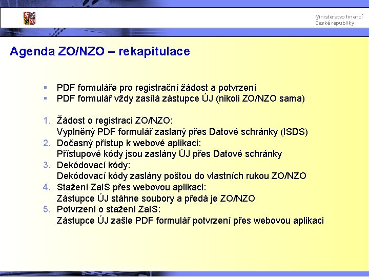 Ministerstvo financí České republiky Agenda ZO/NZO – rekapitulace § § PDF formuláře pro registrační