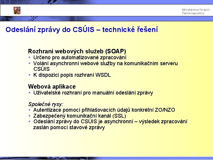 Ministerstvo financí České republiky Odeslání zprávy do CSÚIS – technické řešení Rozhraní webových služeb