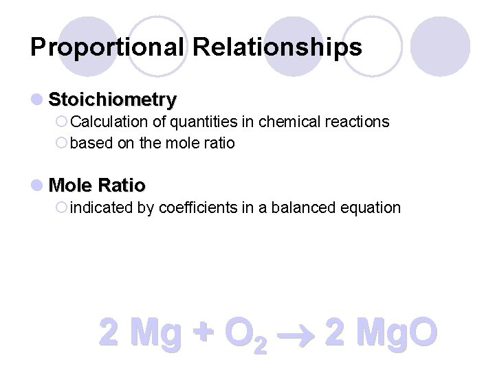 Proportional Relationships l Stoichiometry ¡ Calculation of quantities in chemical reactions ¡ based on