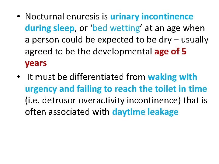  • Nocturnal enuresis is urinary incontinence during sleep, or ‘bed wetting’ at an